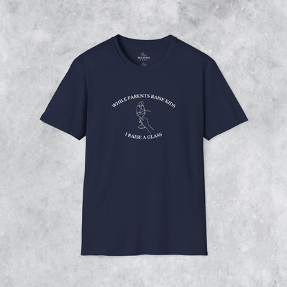 Funny T-shirt: While Parents Raise Kids I Raise a Glass