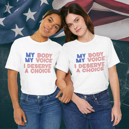 Empowerment Shirt: My Body, My Voice, I Deserve a Choice