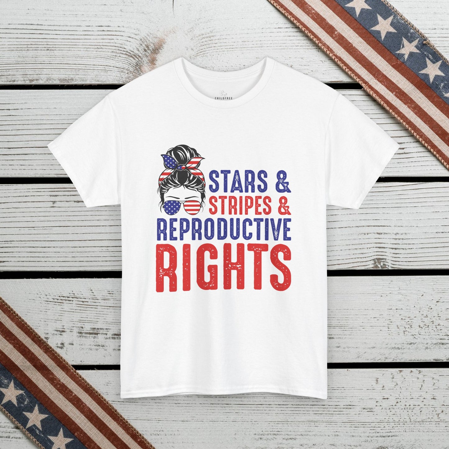 Independence Day T-shirt: Stars&Stripes, Reproductive Rights