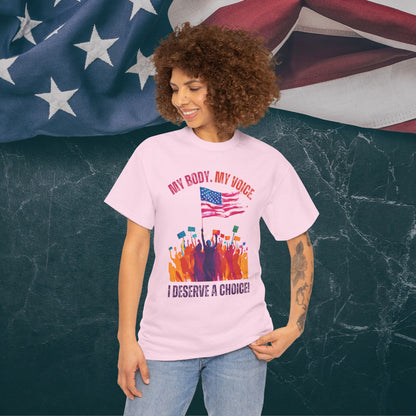 Feminist T-shirt : My Body, My Voice, I Deserve a Choice!