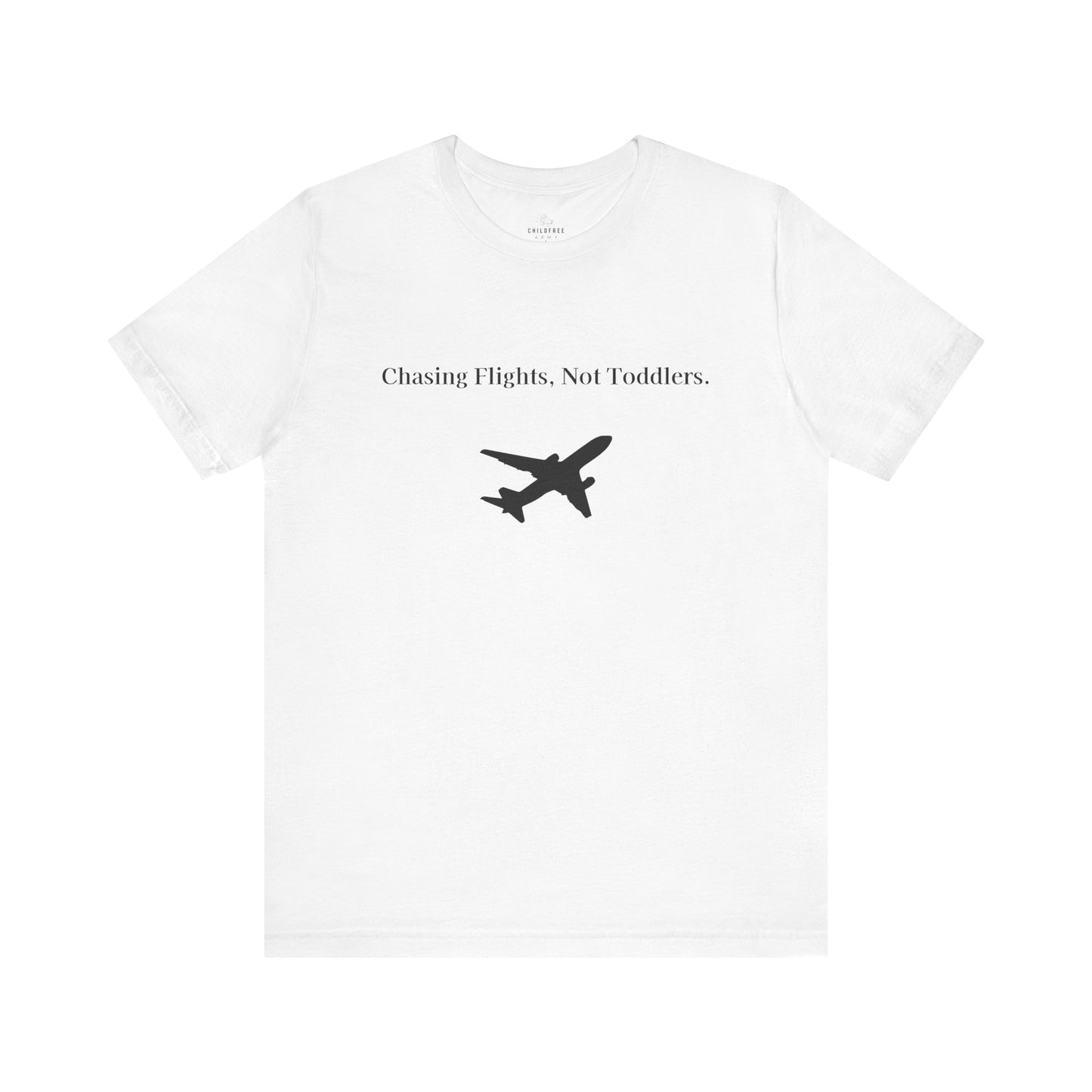 Funny Unisex T-shirt: Chasing Flights, Not Toddlers.