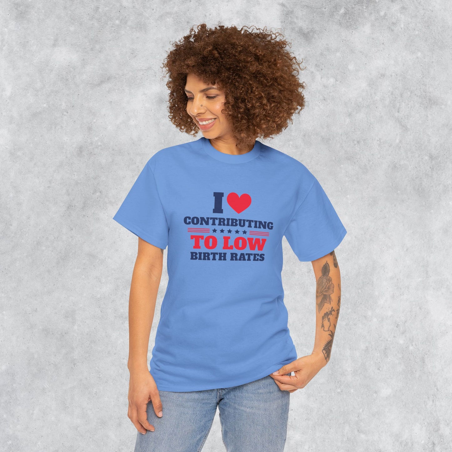 Sarcastic T-shirt: I Love Contributing to Low Birth Rates