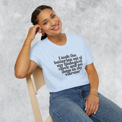 Sarcastic T-shirt: I Took the Batteries Out of My Biological Clock and Put Them in My Vibrator