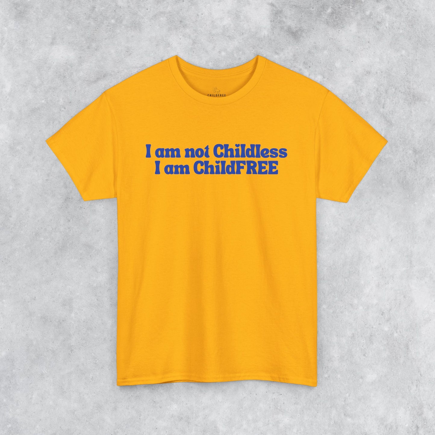 Funny Unisex T-shirt: I am not Childless, I am ChildFREE