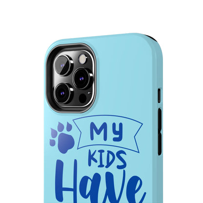 Funny iPhone Case: My Kids Have Paws