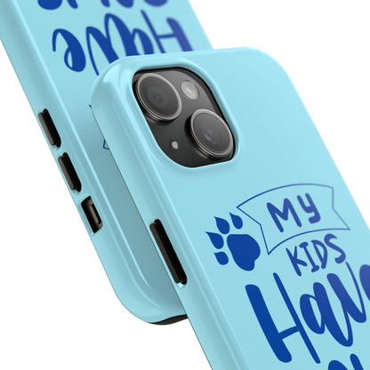 Funny iPhone Case: My Kids Have Paws