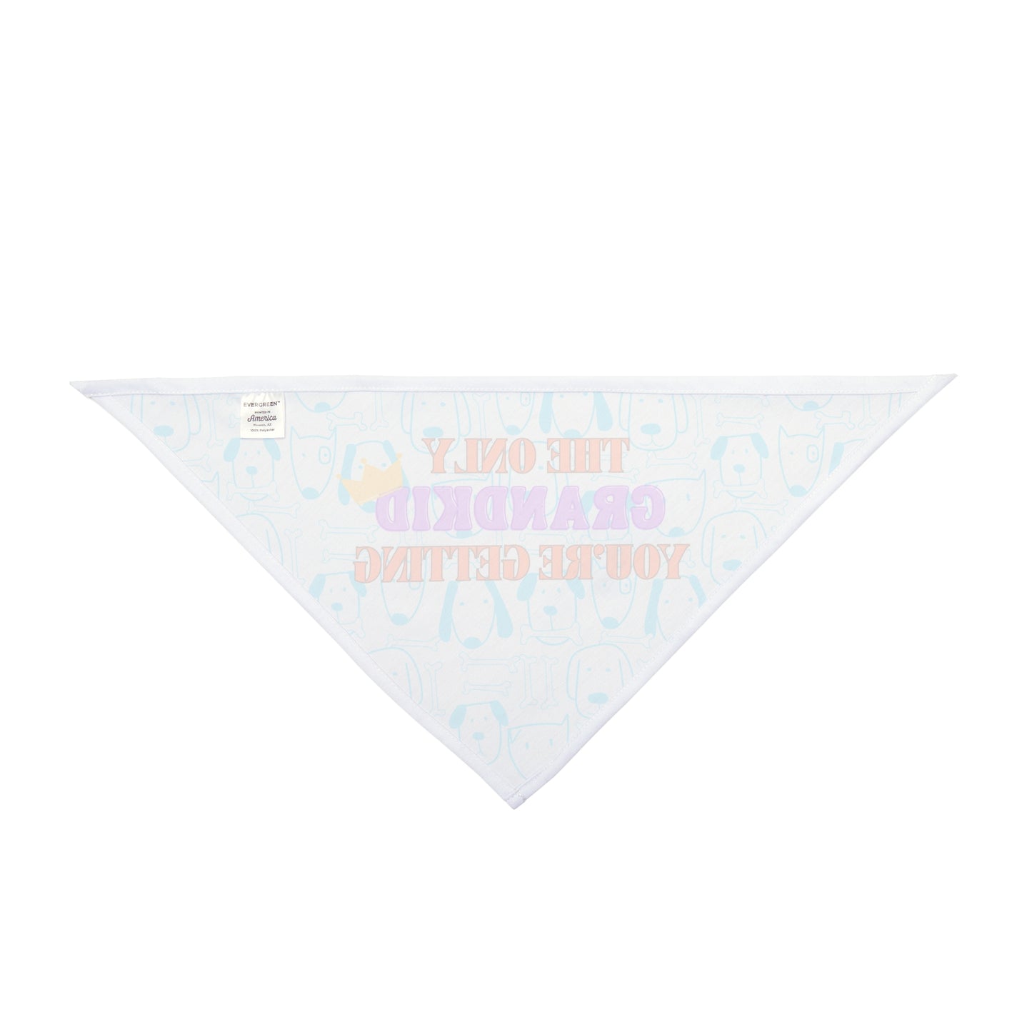 Funny Pet Bandana: The Only Grandkid You're Getting