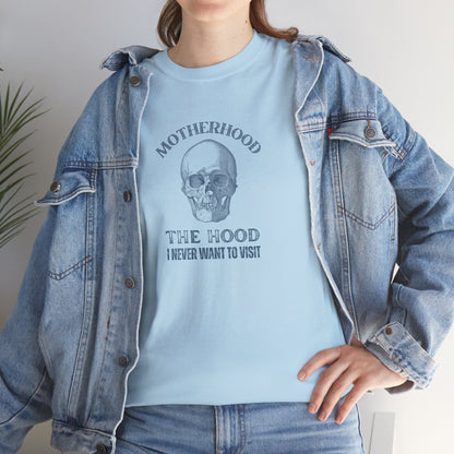 Sarcastic Childfree T-shirt: Motherhood - The Hood I Never Want to Visit