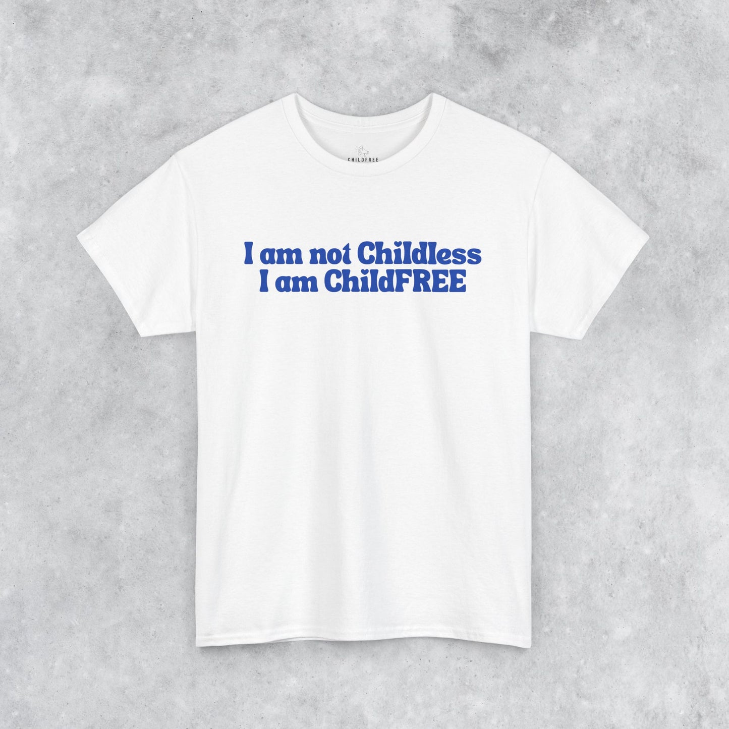 Funny Unisex T-shirt: I am not Childless, I am ChildFREE