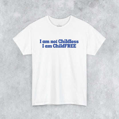Funny Unisex T-shirt: I am not Childless, I am ChildFREE